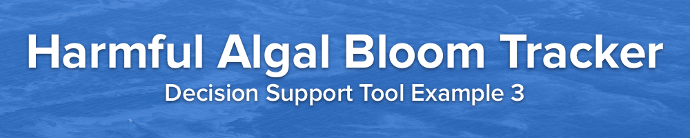 Harmful Algal Bloom Tracker Decision Support Tool Example 3 banner graphic