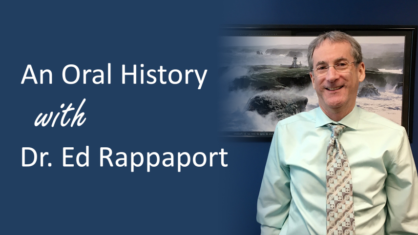 The words "Oral History with Dr. Ed Rappaport" in white over a blue gradient, with a photo of Dr. Rappaport to the right.