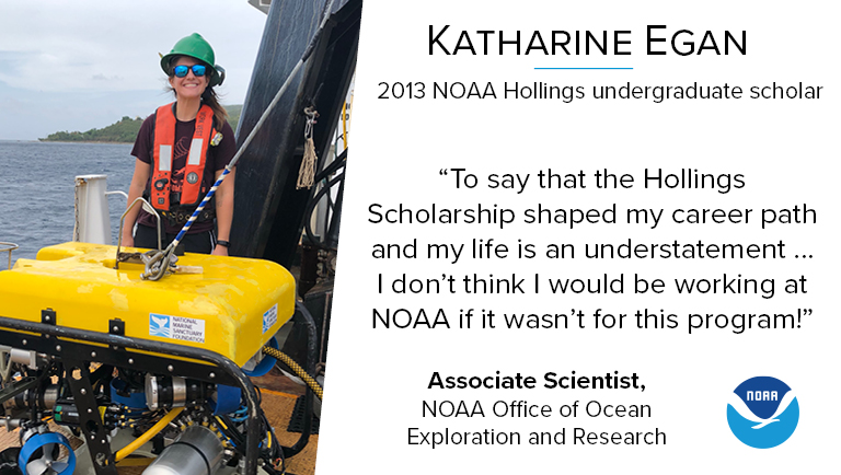 A photo of Katharine Egan posing with an ROV next to a quote that reads "To say that the Hollings Scholarship shaped my career path and my life is an understatement ... I don’t think I would be working at NOAA if it wasn’t for this program!"