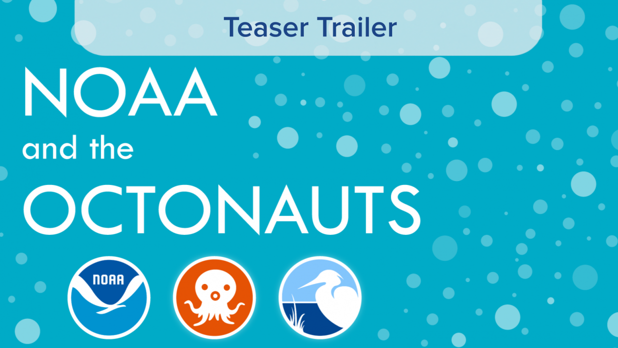 Podcast teaser trailer banner with bubbles and logos of NOAA, CELC and Octonauts. 