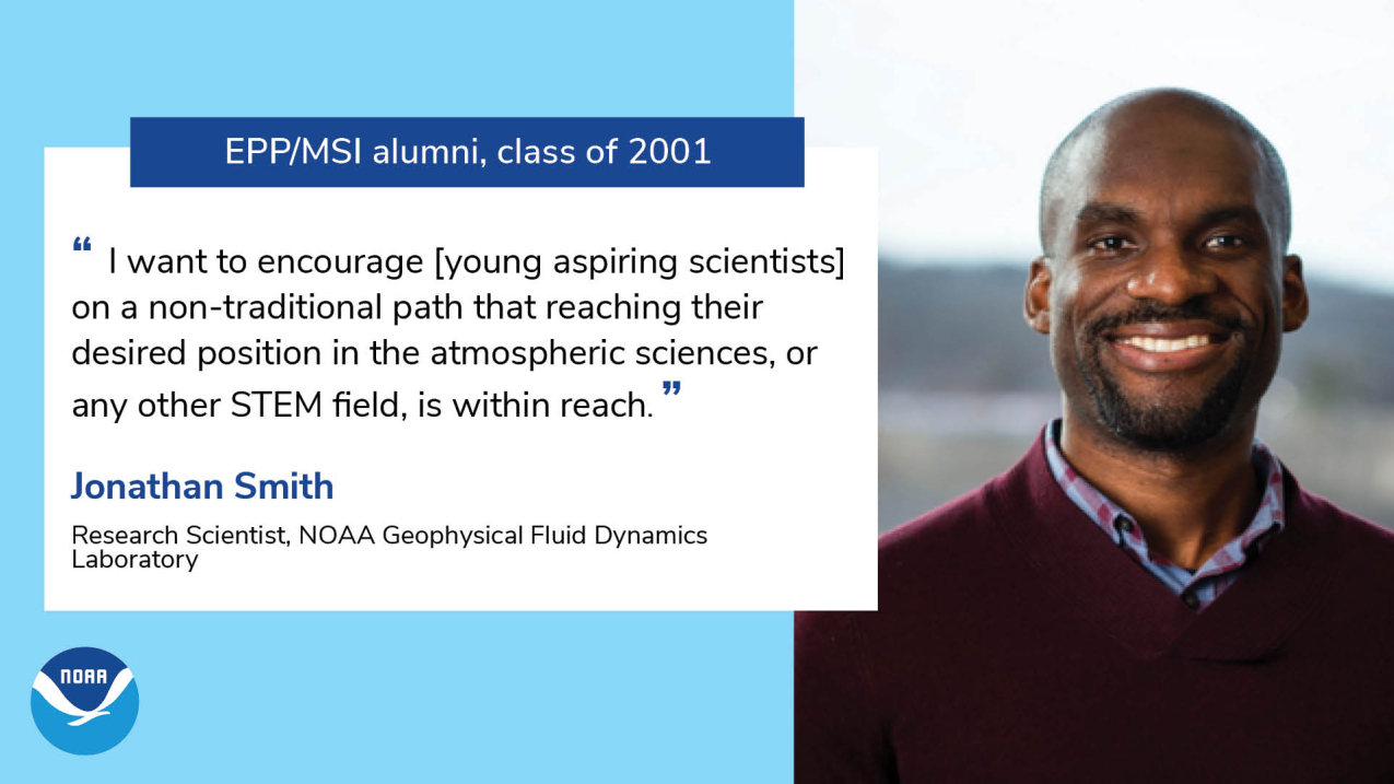 A photo of Jonathan Smith and a quote that reads "I want to encourage [young aspiring scientists] on a non-traditional path that reaching their desired position in the atmospheric sciences, or any other STEM field, is within reach."