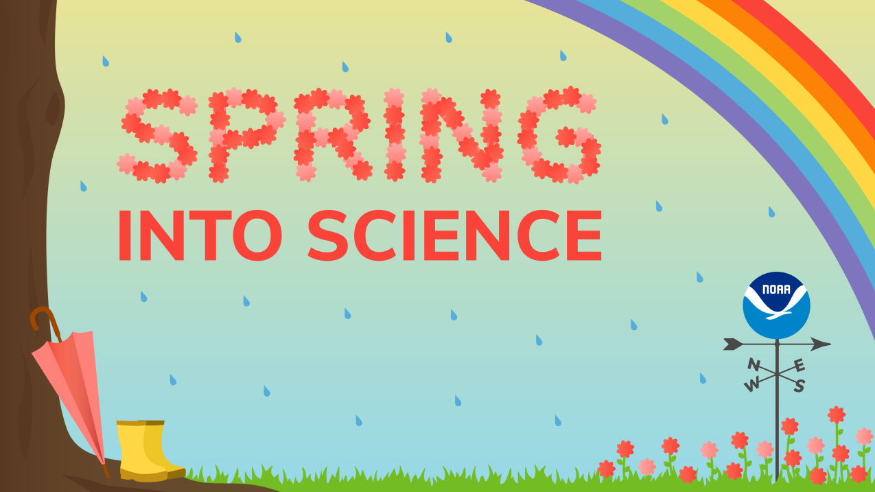A graphic of a spring day with rain drops, a NOAA weather vane, rainbow, rain boots and an umbrella. Text: Spring into science.