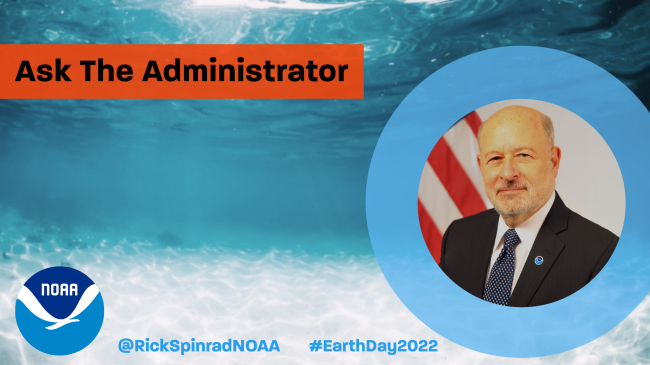 Graphic with an image of Dr. Rick Spinrad and text that says, "Ask the Administrator, @RickSpinradNOAA, #EarthDay2022."