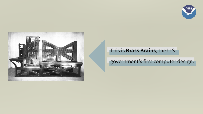 A graphic showing a black and white photo of Tide Predicting Machine No. 2, also known as Brass Brains. To the right of the photo are the words, "This is Brass Brains, the U.S. government's first computer design."