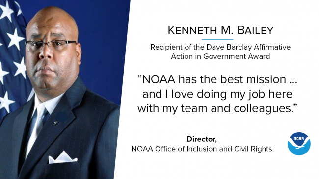 A headshot of the Director of the Office of Inclusion and Civil Rights, Kenneth M. Bailey. The text reads, 'Kenneth M. Bailey — Recipient of the Dave Barclay Affirmative Action in Government Award at the 2021 Black Engineer of the Year Awards. "NOAA has the best mission ... and I love doing my job here with my team and colleagues." Director, NOAA Office of Inclusion and Civil Rights'