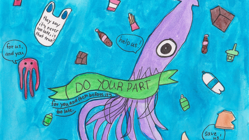 Artwork of a giant squid holding a banner that reads, "Do your part for you and them before it's too late." The squid is surrounded by other small marine life and plastic debris.