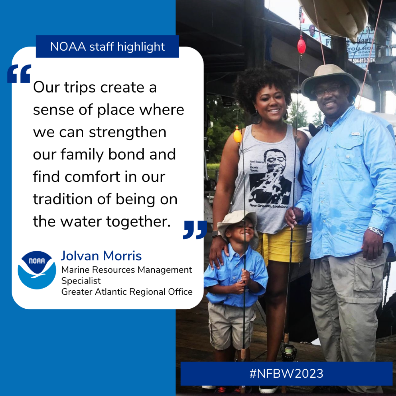 A quote alongside a photo of a mom, dad, and son standing with their fishing rods. The text reads: “Our trips create a sense of place where we can strengthen our family bond and find comfort in our tradition of being on the water together.” Jolvan Morris, Marine Resources Management Specialist, Greater Atlantic Regional Office.