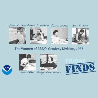 A graphic with a blue backgrounds and black and white photos of six women who worked in NOAA’s Coast and Geodetic Survey, Geodesy Division in 1967. The headline reads, "The Women of NOAA's Geodesy Division, 1967". Their names are in script above or below each photo. Pictured are: Jeanne L. Hess, Catherine C. Mortenson, Jean S. Campbell, Roma W. Miller, Helen Stettner, and Maralyn Louise Vorhauer.
